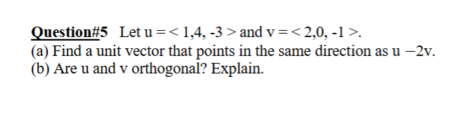 Question# 5 Let u = ( : 1 , 4 , - 3 : ) and v = (
