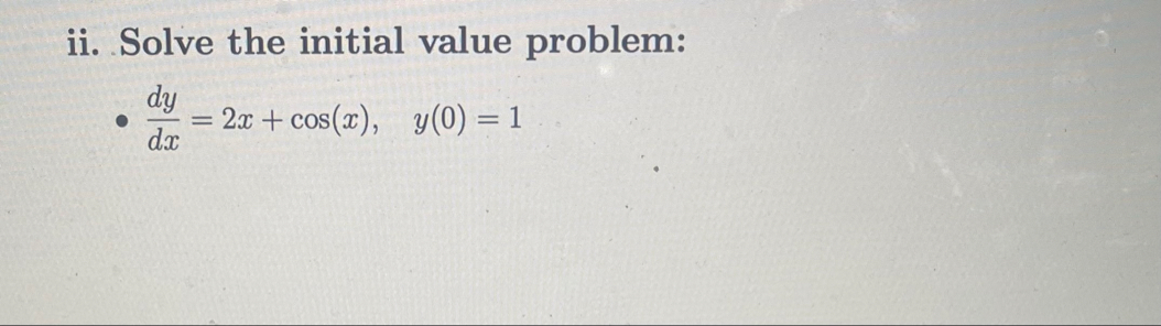 ii . Solve the initial value problem: d y d x = 2