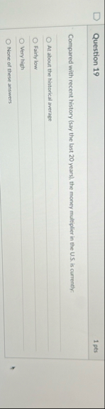 Question 1 9 1 pts Compared with recent history (