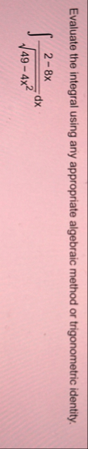 Evaluate the integral using any appropriate