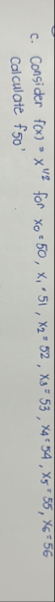 c . Consider f ( x ) = x 1 2 for x 0 = 5 0 , x 1