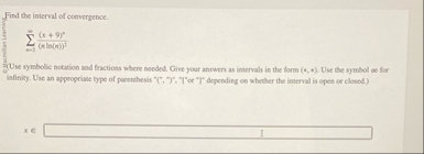 Find the interval of convergence. n = 2 ( x 9 ) *