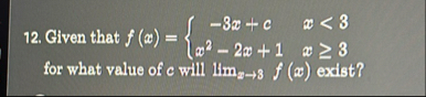 Given that f ( x ) = { - 3 x c , x < 3 x 2 - 2 x