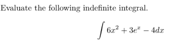 Evaluate the following indefinite integral. 6 x 2