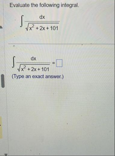 Evaluate the following integral. d x x 2 2 x 1 0