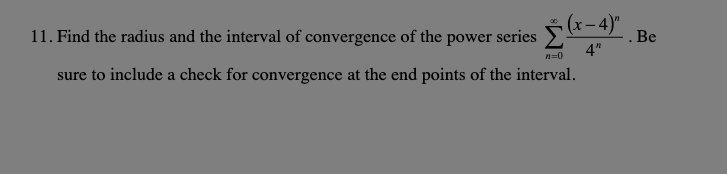Find the radius and the interval o f convergence