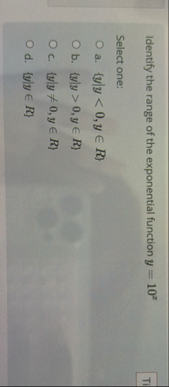 Identify the range of the exponential function y