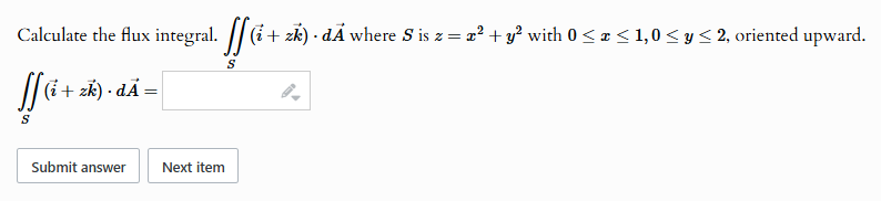 Calculate the flux integral. S ( v e c ( i ) +
