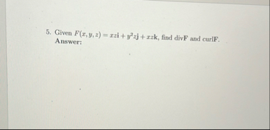 Given F ( x , y , z ) = xzi y 2 z j x z k , find