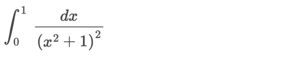 evaluate the integral 0 1 d x ( x 2 + 1 ) 2