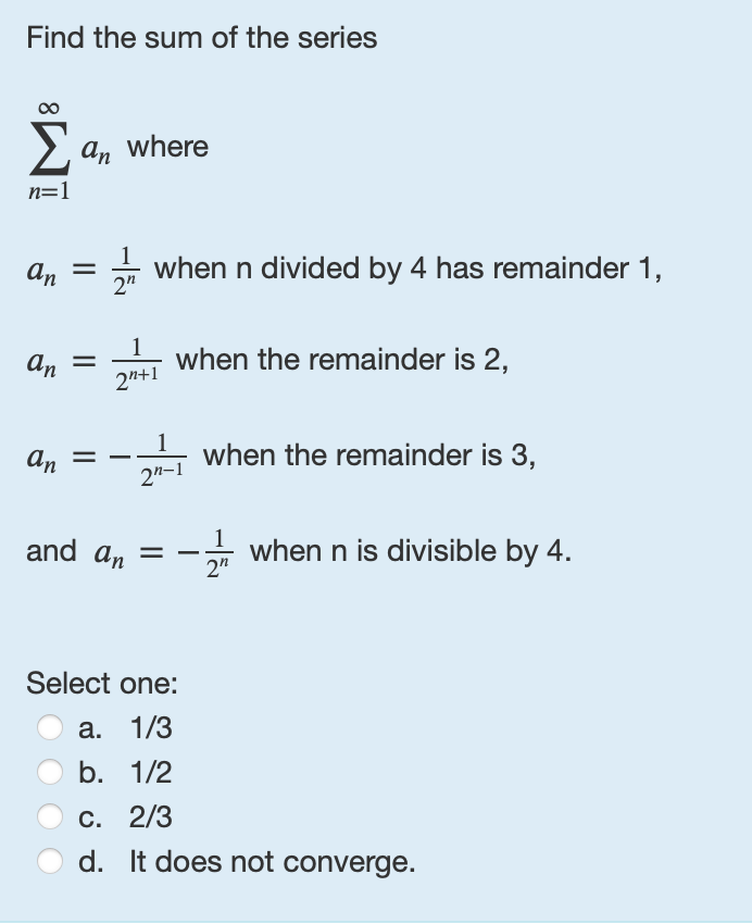 Find the sum o f the series n = 1 a n where a n =