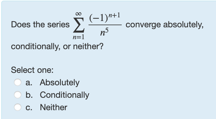 Does the series n = 1 ( - 1 ) n + 1 n 5 converge
