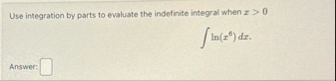 Use integration by parts to evaluate the