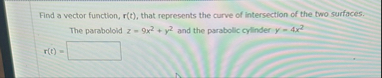 Find a vector function, r ( t ) , that represents