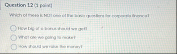 Question 1 2 ( 1 point ) Which of these is NOT