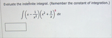 Evaluate the indefinite integral. ( Remember the