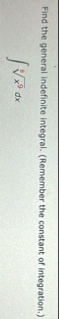 Find the general indefinite integral. ( Remember