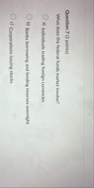 Question 7 ( 2 points ) What does the federal