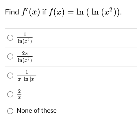 Find f ' ( x ) i f f ( x ) = l n ( l n ( x 2 ) )