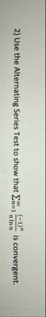 Use the Alternating Series Test to show that n =