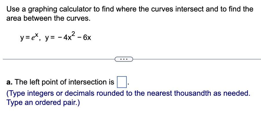 Use a graphing calculator t o find where the