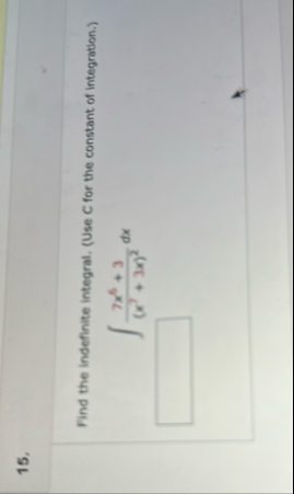 Find the indefinite integral. ( Use C for the