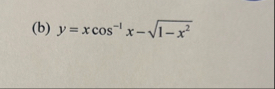 ( b ) y = x c o s - 1 x - 1 - x 2 2 Find the