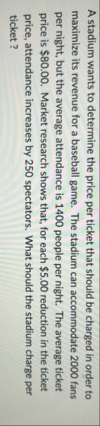 A stadium wants to determine the price per ticket