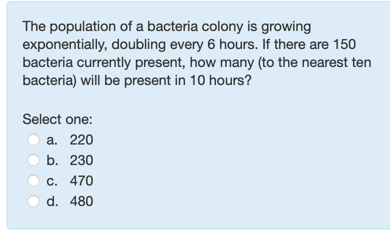 The population of a bacteria colony is growing