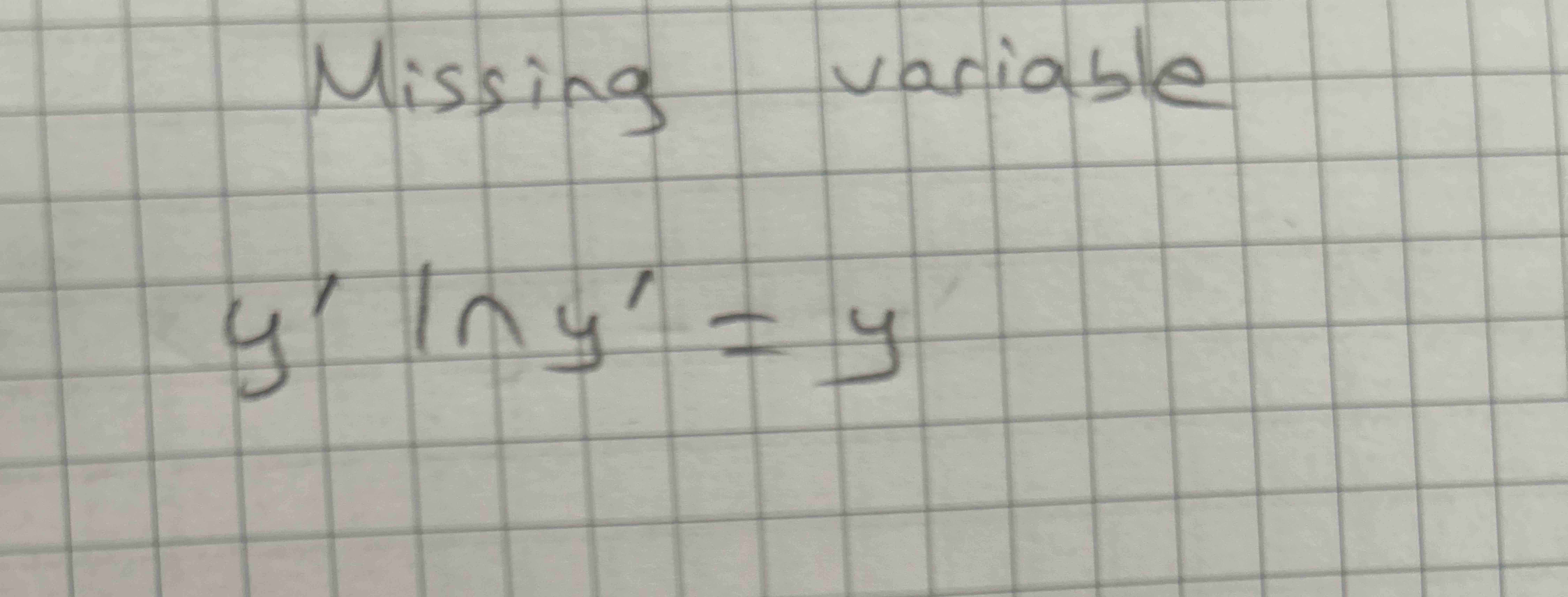 Missing variable y ' l n y ' = y