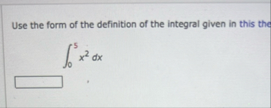 Use the form of the definition of the integral