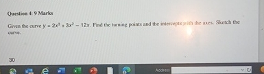 Question 4 : 9 Marks Given the curve y = 2 x 3 +
