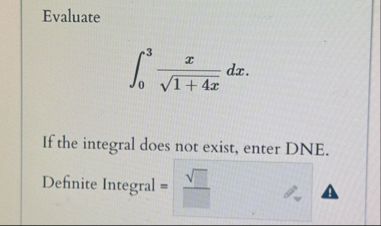 Evaluate 0 3 x 1 4 x 2 d x If the integral does