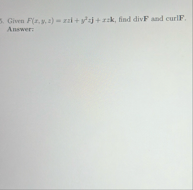 Given F ( x , y , z ) = xzi y 2 z j x z k , find