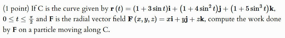 ( 1 point ) I f C i s the curve given b y r ( t )