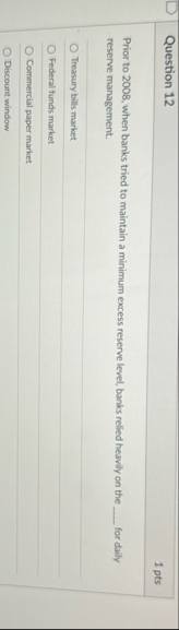 Question 1 2 1 pts Prior to 2 0 0 8 , when banks