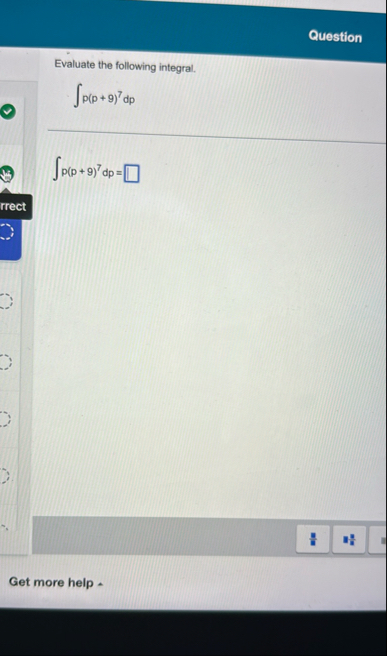 Question Evaluate the following integral. p ( p 9