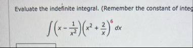 Evaluate the indefinite integral. ( Remember the