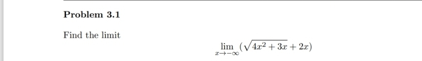 Problem 3 . 1 Find the limit lim x - ( 4 x 2 + 3