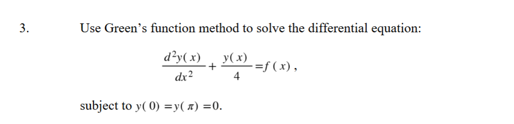 Use Green's function method t o solve the