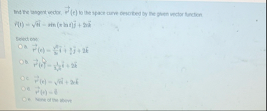 Find the tangent wector, vec ( r ) ( e ) to the