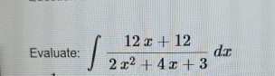 Evaluate: 1 2 x + 1 2 2 x 2 + 4 x + 3 d x