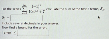 For the series n = 1 ( - 1 ) n 1 0 n 0 . 6 7