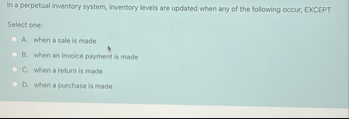 In a perpetual inventory system, inventory levels
