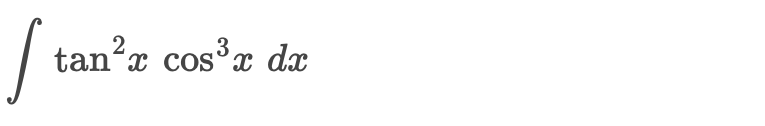 evaluate the integral t a n 2 x c o s 3 x d x