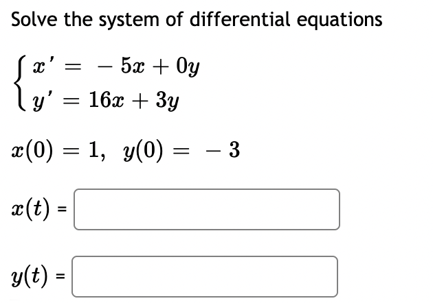 Solve the system o f differential equations { x '