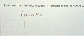 Evaluate the indefinite integral. ( Remember the