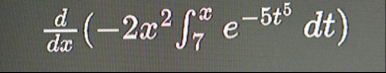 d d x ( - 2 x 2 7 x e - 5 t 5 d t )