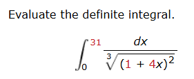 Evaluate the definite integral. 0 3 1 d x ( 1 + 4