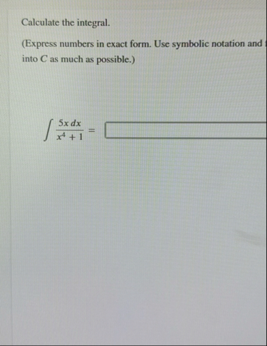 Calculate the integral. ( Express numbers in